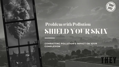 Shield Your Skin: Combatting Pollution's Impact on Your Complexion