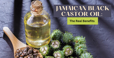 Jamaican Black Castor Oil: The Real Benefits